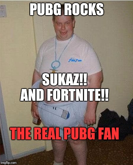 Gamers on PUBG vs Fortnite Be Like | PUBG ROCKS; SUKAZ!! AND FORTNITE!! THE REAL PUBG FAN | image tagged in gamers on pubg vs fortnite be like | made w/ Imgflip meme maker