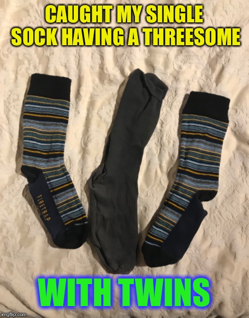 CAUGHT MY SINGLE SOCK HAVING A THREESOME WITH TWINS | made w/ Imgflip meme maker