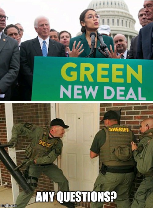 The green new deal | ANY QUESTIONS? | image tagged in new,green | made w/ Imgflip meme maker