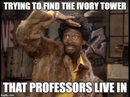 Martin Lawrence Jerome  | TRYING TO FIND THE IVORY TOWER; THAT PROFESSORS LIVE IN | image tagged in martin lawrence jerome | made w/ Imgflip meme maker