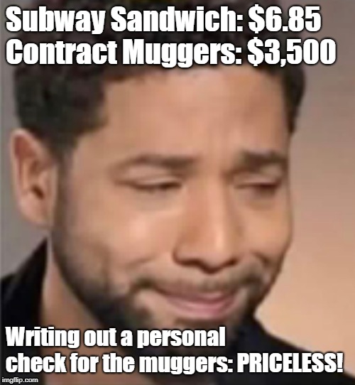 Jussie Smollett Hate Hoax  | Subway Sandwich: $6.85        
Contract Muggers: $3,500; Writing out a personal check for the muggers: PRICELESS! | image tagged in jussie smollett,hate,crime,hoax | made w/ Imgflip meme maker