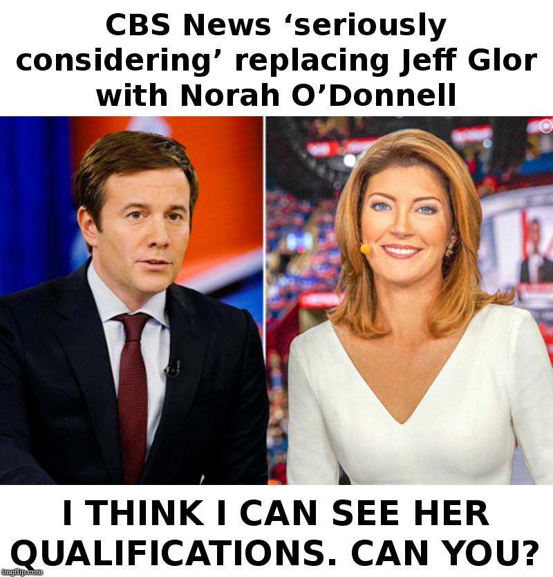 She's Obviously Well Qualified | image tagged in jeff glor,cbs news,norah odonnell,obviously her smile is why,what were you thinking | made w/ Imgflip meme maker