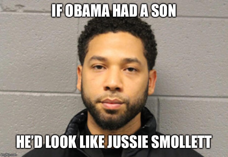 IF OBAMA HAD A SON; HE’D LOOK LIKE JUSSIE SMOLLETT | image tagged in jussie smollett,barack obama,chicago,cnn fake news,maga | made w/ Imgflip meme maker