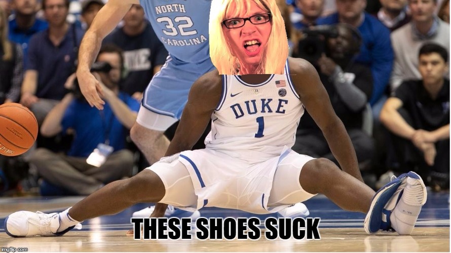 THESE SHOES SUCK | image tagged in nike,duke basketball | made w/ Imgflip meme maker