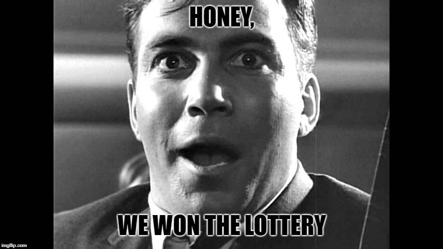 HONEY, WE WON THE LOTTERY | image tagged in gremlins,the twilight zone,captain kirk,william shatner | made w/ Imgflip meme maker