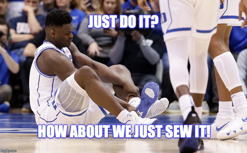 JUST DO IT? HOW ABOUT WE JUST SEW IT! | image tagged in duke basketball | made w/ Imgflip meme maker