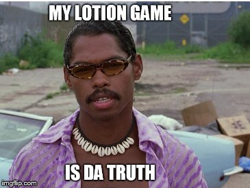 Pootang Lotiontang  | image tagged in lotion,funny memes,memes,meme | made w/ Imgflip meme maker