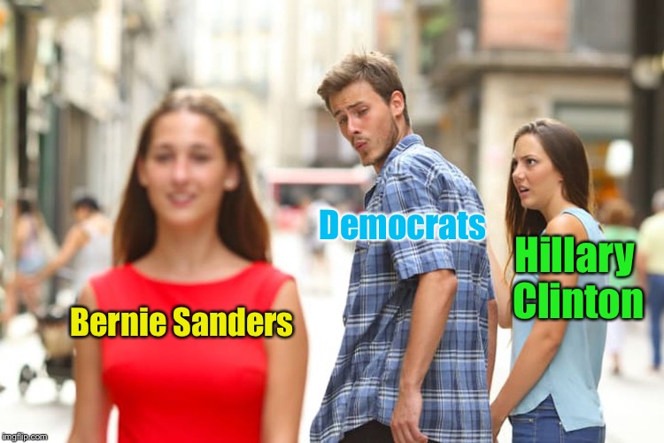 Distracted Boyfriend Meme | Democrats; Hillary Clinton; Bernie Sanders | image tagged in memes,distracted boyfriend | made w/ Imgflip meme maker