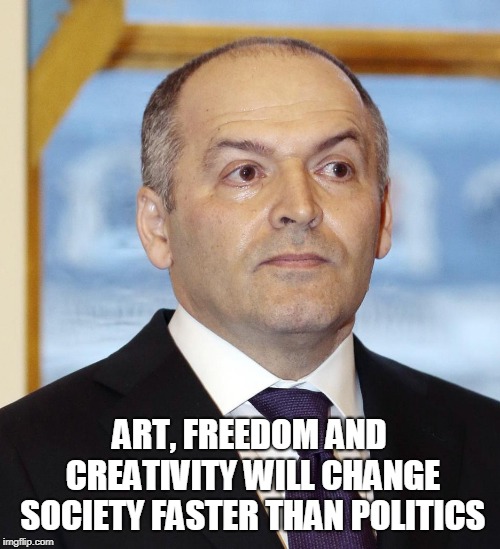 Victor Pinchuk | ART, FREEDOM AND CREATIVITY WILL CHANGE SOCIETY FASTER THAN POLITICS | image tagged in politics | made w/ Imgflip meme maker