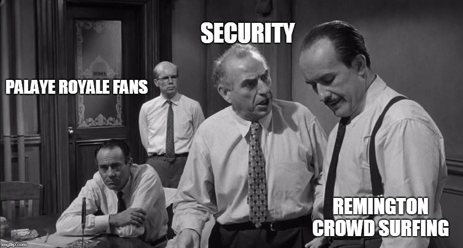 SECURITY; PALAYE ROYALE FANS; REMINGTON CROWD SURFING | image tagged in excuse me | made w/ Imgflip meme maker