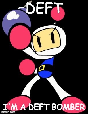 Deft Bomberman | image tagged in videogames,bomber | made w/ Imgflip meme maker