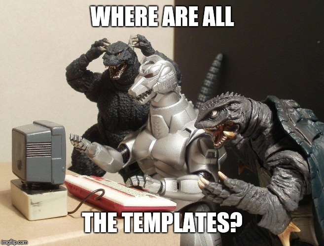 WHERE ARE ALL THE TEMPLATES? | made w/ Imgflip meme maker