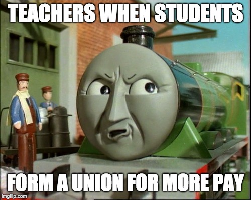 Pissed Henry | TEACHERS WHEN STUDENTS; FORM A UNION FOR MORE PAY | image tagged in pissed henry | made w/ Imgflip meme maker