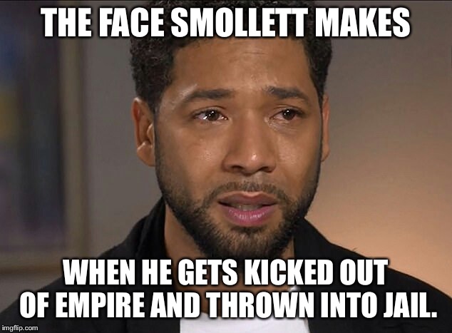 Out of Empire and into jail | THE FACE SMOLLETT MAKES; WHEN HE GETS KICKED OUT OF EMPIRE AND THROWN INTO JAIL. | image tagged in jussie smollett,memes,jail,lie,empire,the face you make | made w/ Imgflip meme maker