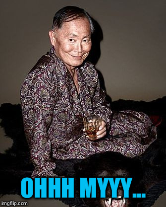 George Takei | OHHH MYYY... | image tagged in george takei | made w/ Imgflip meme maker