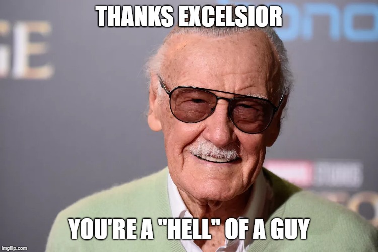 THANKS EXCELSIOR YOU'RE A "HELL" OF A GUY | made w/ Imgflip meme maker