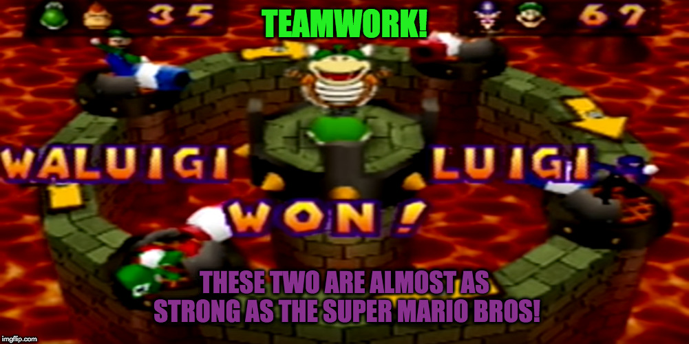 TEAMWORK! THESE TWO ARE ALMOST AS STRONG AS THE SUPER MARIO BROS! | image tagged in waluigi and lugi | made w/ Imgflip meme maker