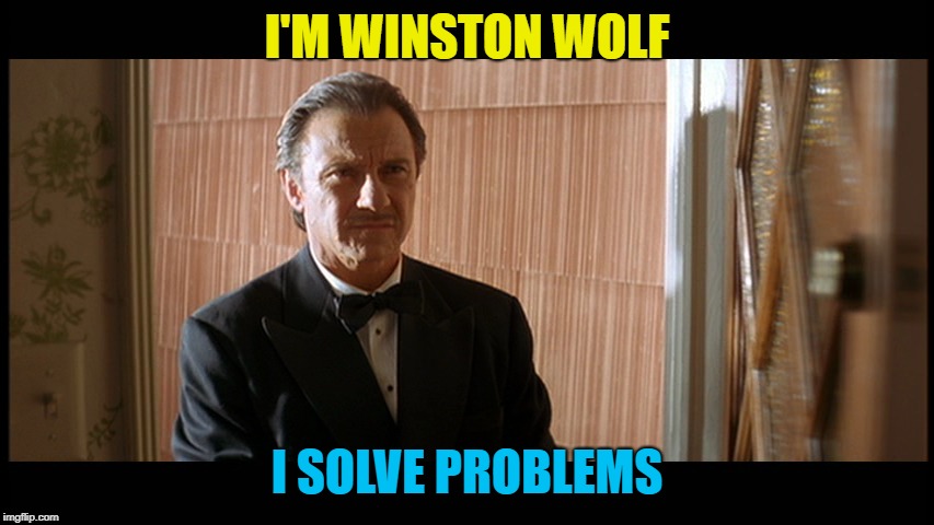 I'M WINSTON WOLF I SOLVE PROBLEMS | made w/ Imgflip meme maker