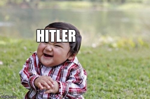 Evil Toddler Meme | HITLER | image tagged in memes,evil toddler | made w/ Imgflip meme maker