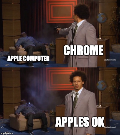 Who Killed Hannibal | CHROME; APPLE COMPUTER; APPLES OK | image tagged in memes,who killed hannibal | made w/ Imgflip meme maker