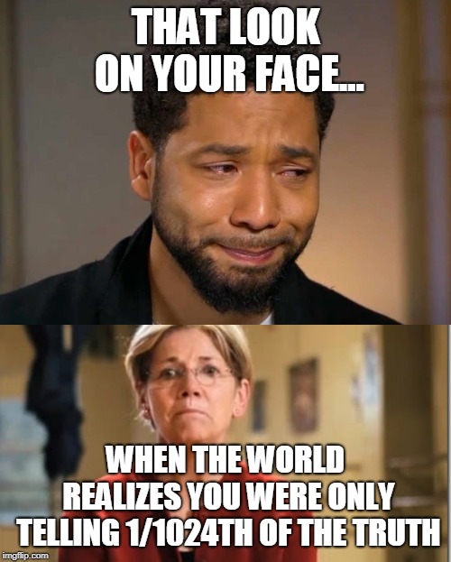 THAT LOOK ON YOUR FACE... WHEN THE WORLD REALIZES YOU WERE ONLY TELLING 1/1024TH OF THE TRUTH | image tagged in jussie smollett | made w/ Imgflip meme maker