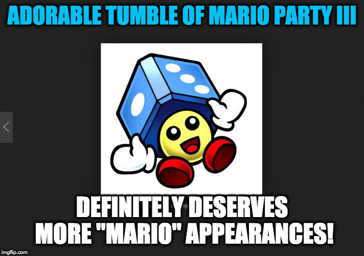 ADORABLE TUMBLE OF MARIO PARTY III; DEFINITELY DESERVES MORE "MARIO" APPEARANCES! | image tagged in tumble | made w/ Imgflip meme maker