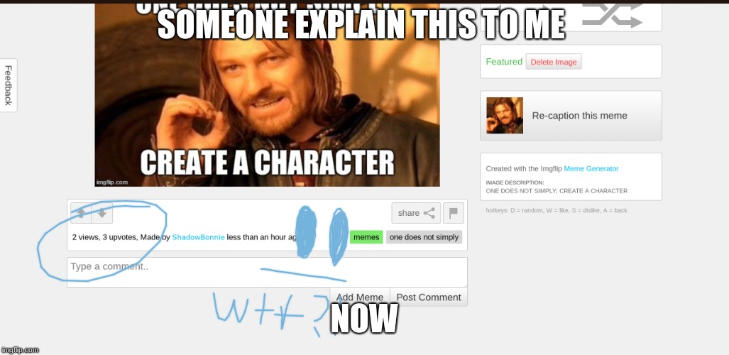 Wtf XD | SOMEONE EXPLAIN THIS TO ME; NOW | image tagged in wtf | made w/ Imgflip meme maker