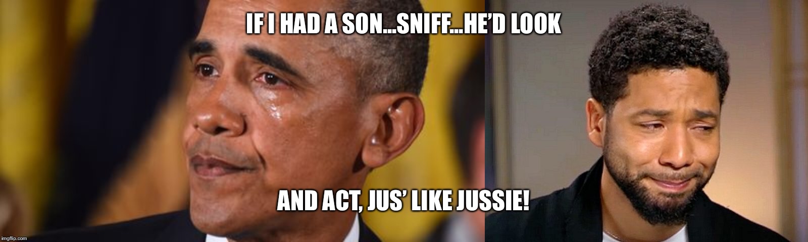 Passing the torch  | IF I HAD A SON...SNIFF...HE’D LOOK; AND ACT, JUS’ LIKE JUSSIE! | image tagged in jussie smollett,obama,barack obama,haters,democrats | made w/ Imgflip meme maker
