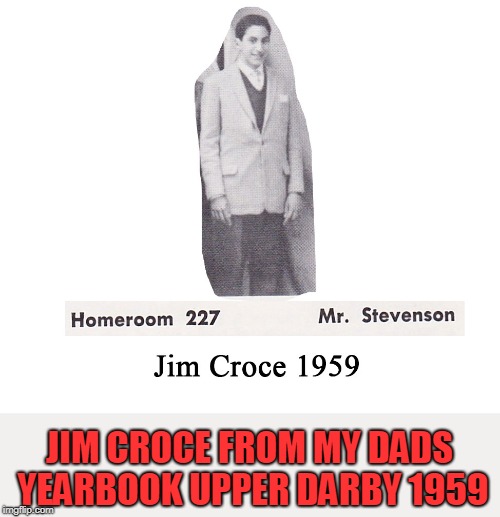 JIM CROCE FROM MY DADS YEARBOOK UPPER DARBY 1959 | made w/ Imgflip meme maker