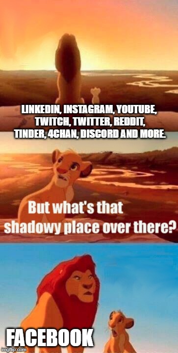 Simba Shady Social Media | LINKEDIN, INSTAGRAM, YOUTUBE, TWITCH, TWITTER, REDDIT, TINDER, 4CHAN, DISCORD AND MORE. FACEBOOK | image tagged in memes,simba shadowy place,facebook,social media,mark zuckerberg,shady | made w/ Imgflip meme maker