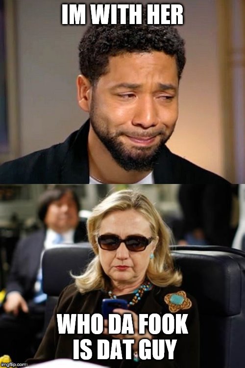 IM WITH HER; WHO DA FOOK IS DAT GUY | image tagged in jussie smollet crying | made w/ Imgflip meme maker