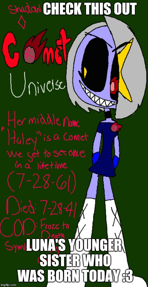 This is one of Luna's younger sisters
(7th oldest) | CHECK THIS OUT; LUNA'S YOUNGER SISTER WHO WAS BORN TODAY :3 | image tagged in ocs,shadowbonnie,comet universe,universe fam | made w/ Imgflip meme maker