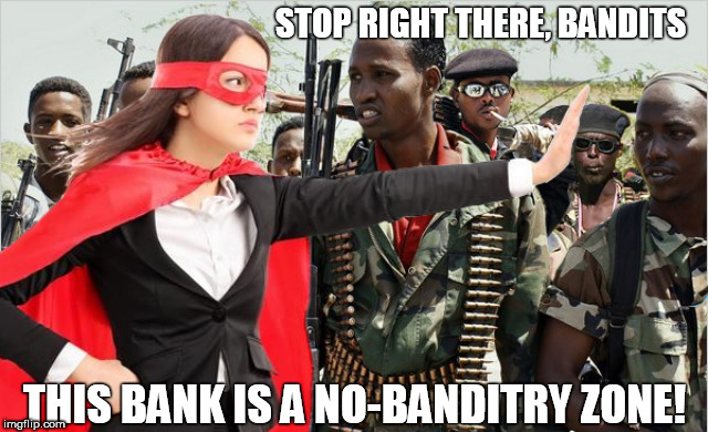 Progressive Problem Solving | STOP RIGHT THERE, BANDITS; THIS BANK IS A NO-BANDITRY ZONE! | image tagged in regressive left,democrats,problem solving,laws | made w/ Imgflip meme maker