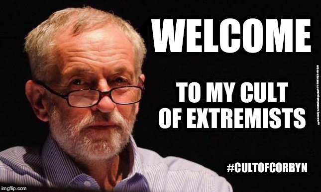 Corbyn's Cult of Extremists | WELCOME; TO MY CULT OF EXTREMISTS; #wearecorbyn #cultofcorbyn #labourisdead #gtto #jc4pm; #CULTOFCORBYN | image tagged in cultofcorbyn,labourisdead,wearecorbyn,gtto jc4pm,anti-semite and a racist,communist socialist | made w/ Imgflip meme maker