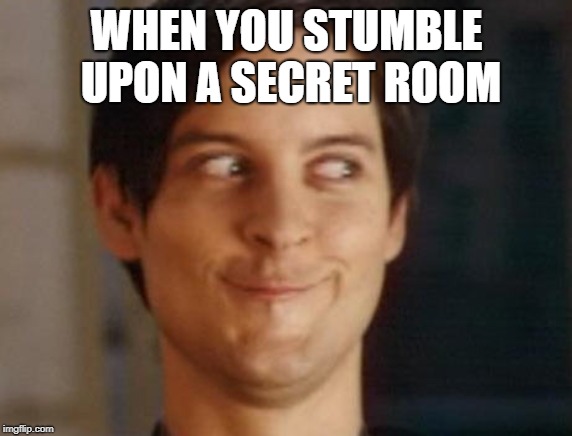 Spiderman Peter Parker | WHEN YOU STUMBLE UPON A SECRET ROOM | image tagged in memes,spiderman peter parker | made w/ Imgflip meme maker