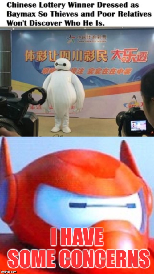 This guy is way too smart! | I HAVE SOME CONCERNS | image tagged in big hero 6,baymax,memes,china,lottery | made w/ Imgflip meme maker