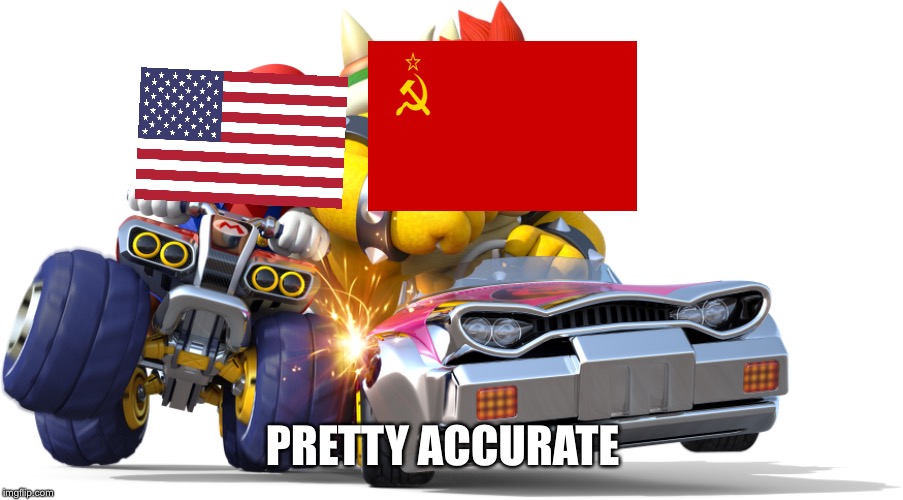The Cold War In A Nutshell #1 | PRETTY ACCURATE | image tagged in united states,soviet union,cold war,mario,bowser,mario kart | made w/ Imgflip meme maker