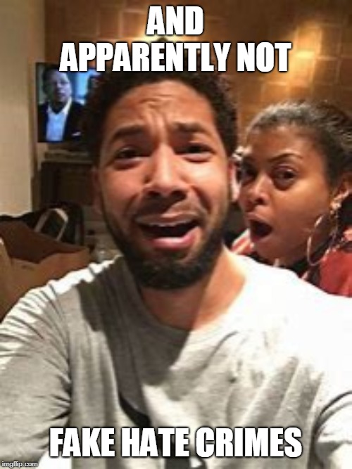 Jussie Smollett | AND APPARENTLY NOT FAKE HATE CRIMES | image tagged in jussie smollett | made w/ Imgflip meme maker