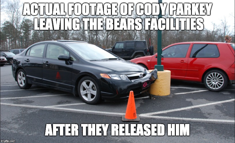 ACTUAL FOOTAGE OF CODY PARKEY LEAVING THE BEARS FACILITIES; AFTER THEY RELEASED HIM | image tagged in cody parkey leaving bears facilities | made w/ Imgflip meme maker