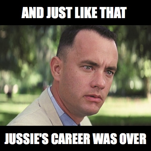 JUSSIE'S CAREERS OVER | AND JUST LIKE THAT; LJB; JUSSIE'S CAREER WAS OVER | image tagged in jussie smollett,donald trump | made w/ Imgflip meme maker