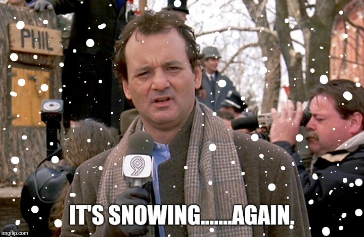 It keeps snowing! Again and again and again.. | image tagged in snow day,bill murray,bill murray groundhog day,snow,snowstorm,groundhog day | made w/ Imgflip meme maker