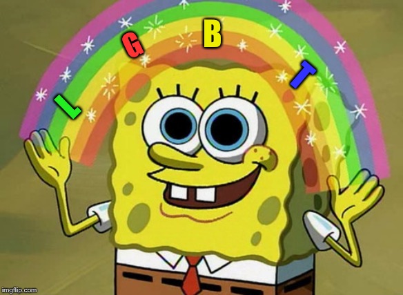 Imagination Spongebob Meme | L G B T | image tagged in memes,imagination spongebob | made w/ Imgflip meme maker