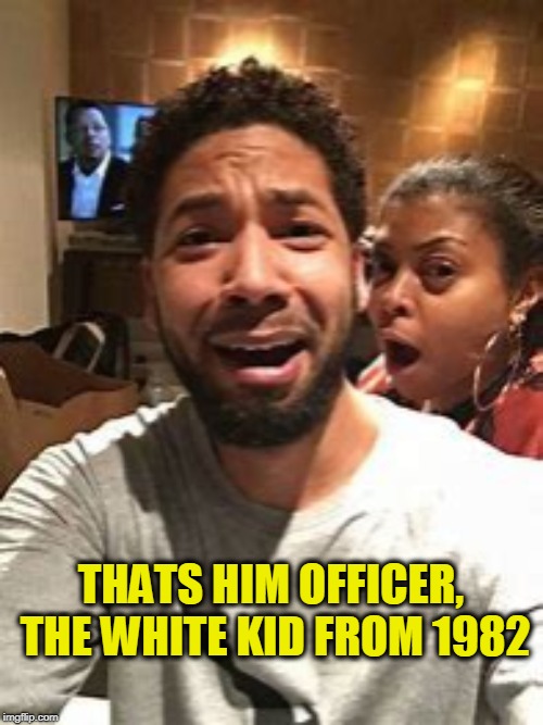 Jussie Smollett | THATS HIM OFFICER, THE WHITE KID FROM 1982 | image tagged in jussie smollett | made w/ Imgflip meme maker