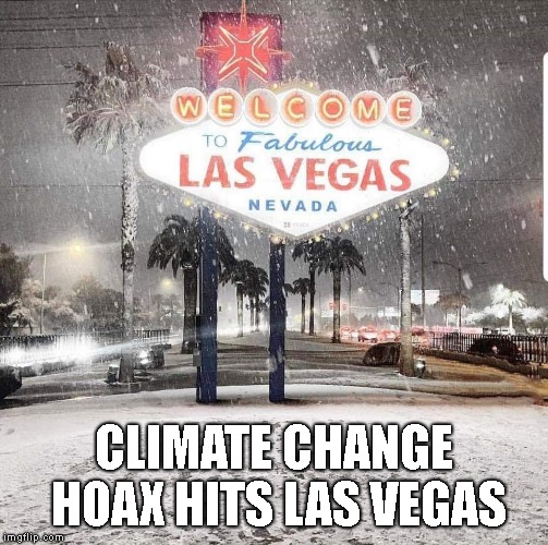 Snow like this has not been seen in Las Vegas since 1937! | CLIMATE CHANGE HOAX HITS LAS VEGAS | image tagged in climate change | made w/ Imgflip meme maker