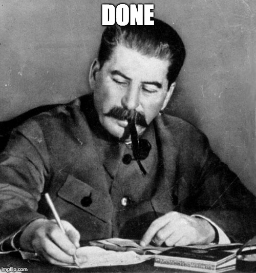 stalin | DONE | image tagged in stalin | made w/ Imgflip meme maker
