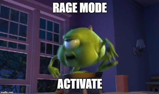 wazowski rage | RAGE MODE; ACTIVATE | image tagged in rage mode,hah | made w/ Imgflip meme maker