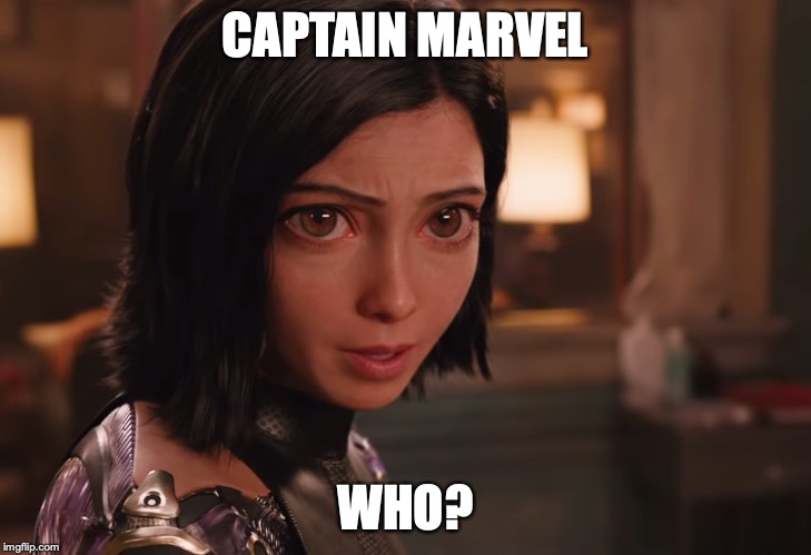 Captain Marvel, Who? | CAPTAIN MARVEL; WHO? | image tagged in alita,captain marvel,meme,memes | made w/ Imgflip meme maker