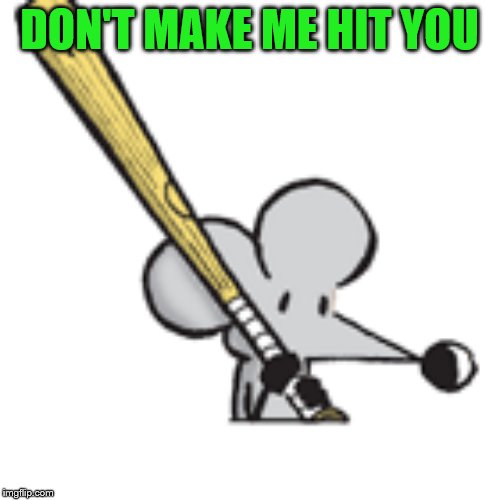 DON'T MAKE ME HIT YOU | made w/ Imgflip meme maker