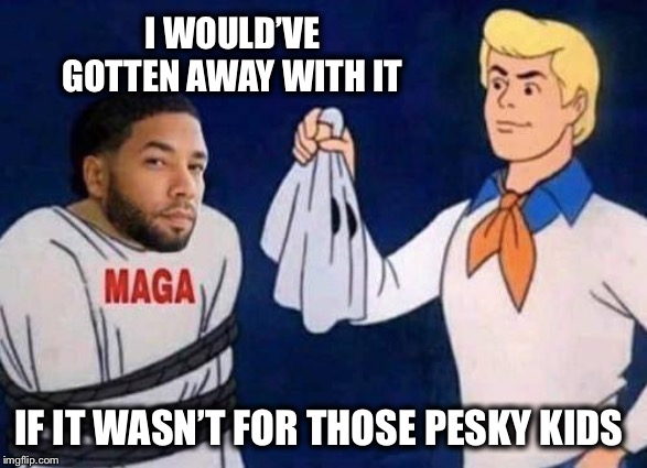 I WOULD’VE GOTTEN AWAY WITH IT IF IT WASN’T FOR THOSE PESKY KIDS | made w/ Imgflip meme maker
