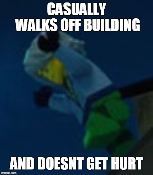 CASUALLY WALKS OFF BUILDING; AND DOESNT GET HURT | made w/ Imgflip meme maker